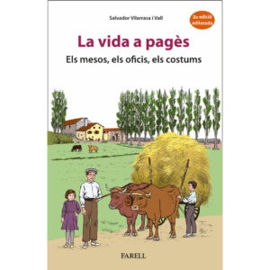 La vida a pagès. Els mesos, els oficis, els costums